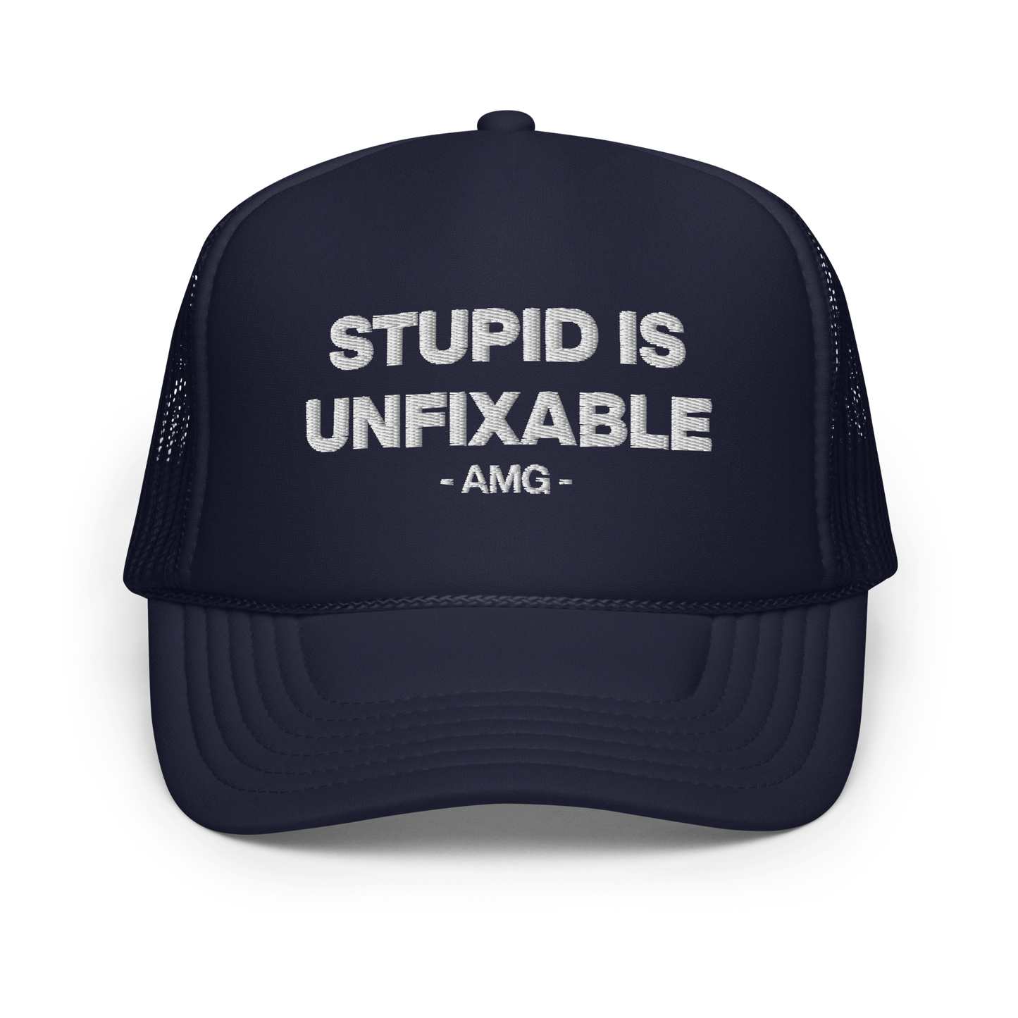 STUPID IS UNFIXABLE Foam trucker hat