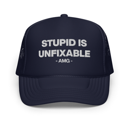 STUPID IS UNFIXABLE Foam trucker hat