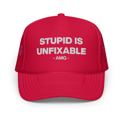 STUPID IS UNFIXABLE Foam trucker hat